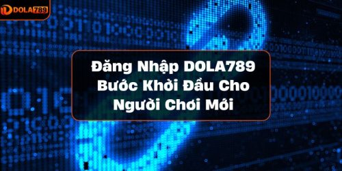 Đăng nhập DOLA789