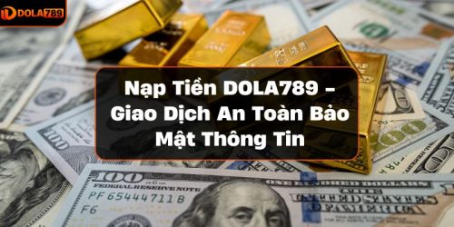 Nạp tiền DOLA789